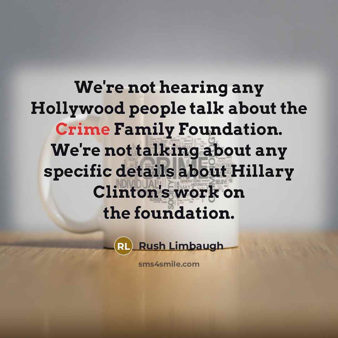“We're not hearing any Hollywood people talk about the Crime…” quote by Rush Limbaugh