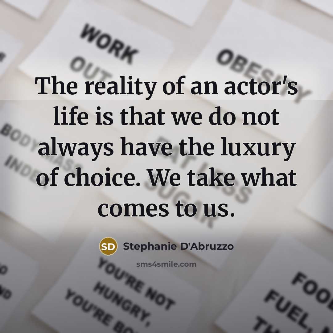 “The reality of an actor's life is that we do…” quote by Stephanie D'Abruzzo
