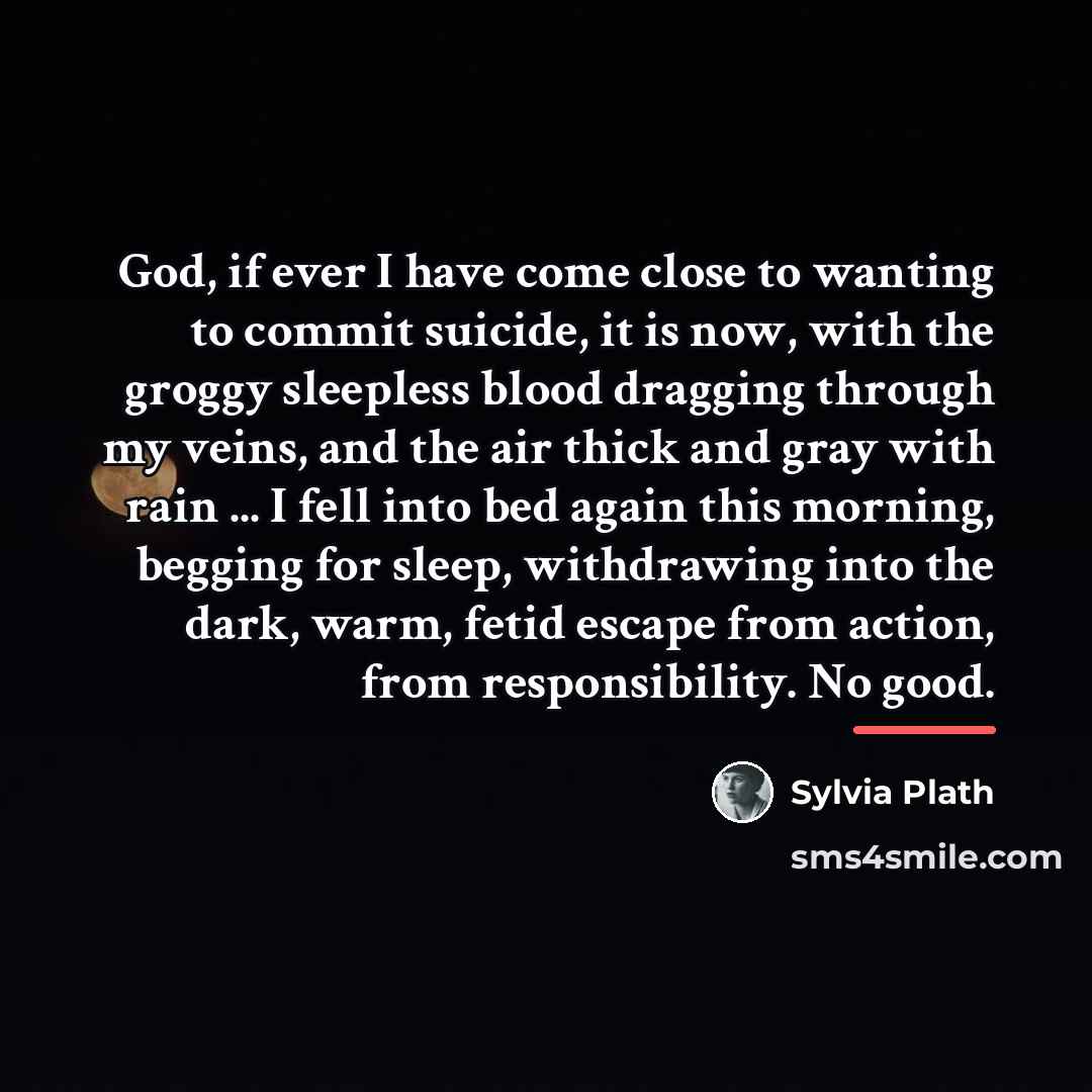 “God, if ever I have come close to wanting to…” quote by Sylvia Plath