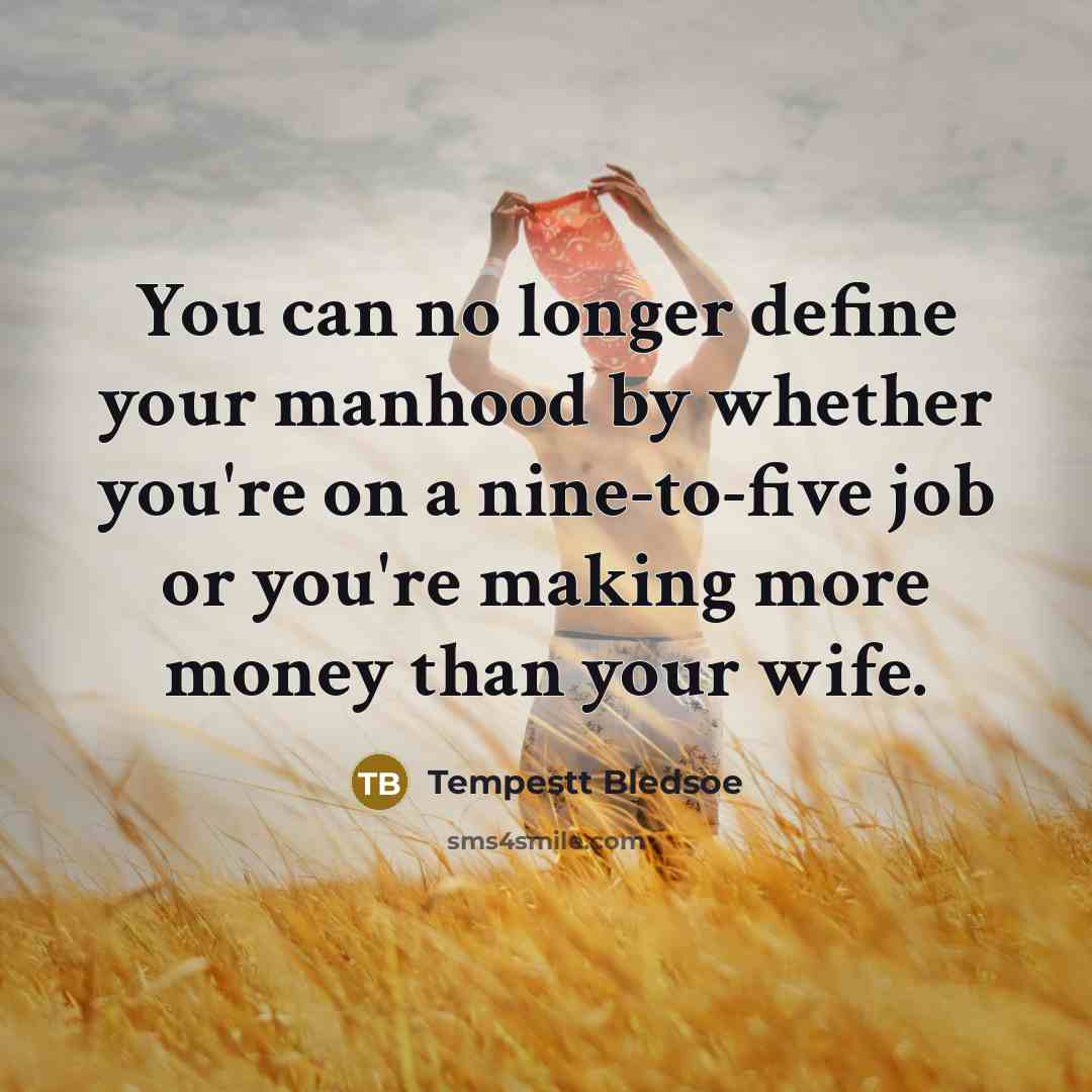 “You can no longer define your manhood by whether you're…” quote by Tempestt Bledsoe