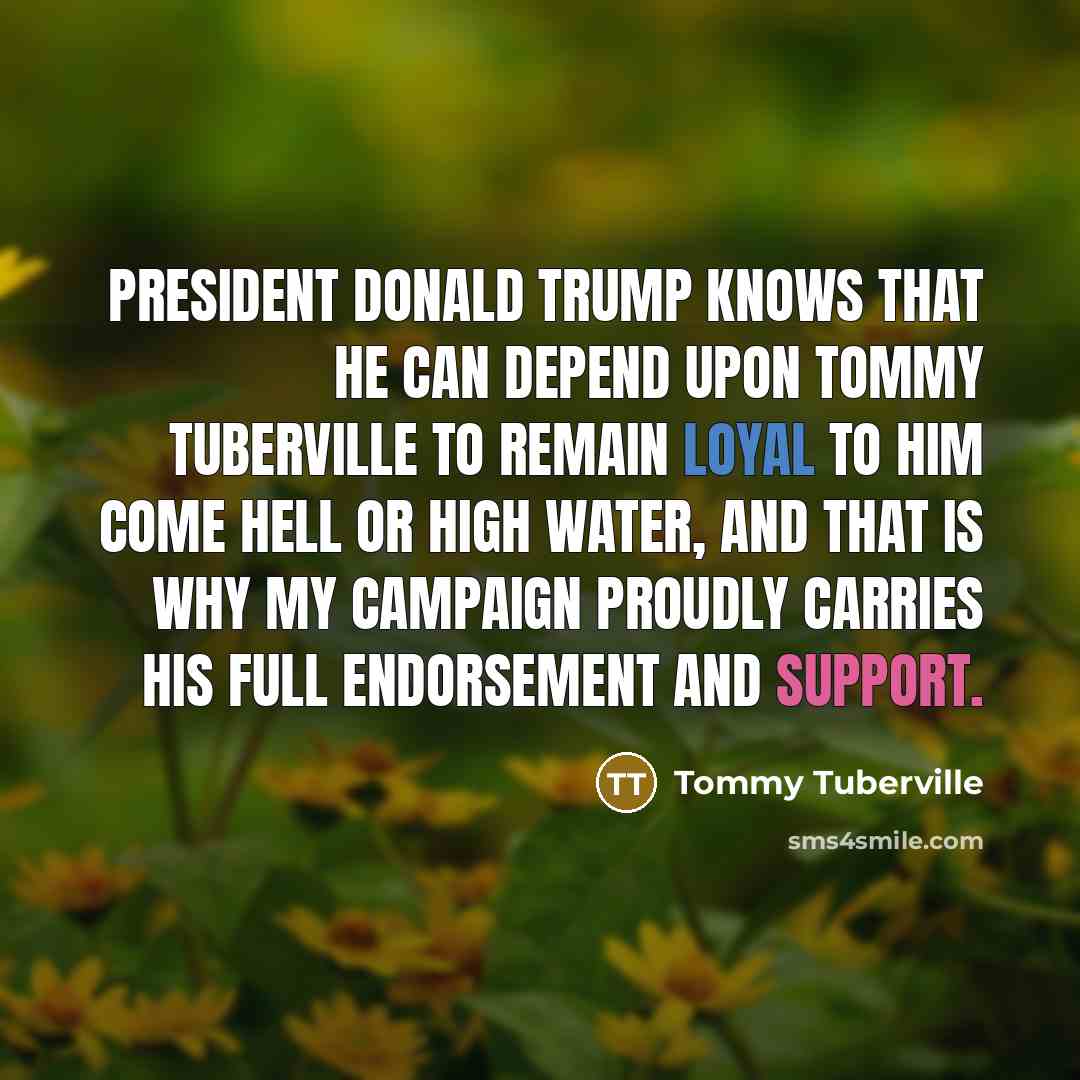 “President Donald Trump knows that he can depend upon Tommy…” quote by Tommy Tuberville