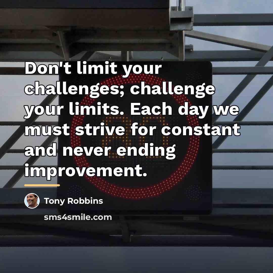 “Don't limit your challenges; challenge your limits. Each day we…” quote by Tony Robbins