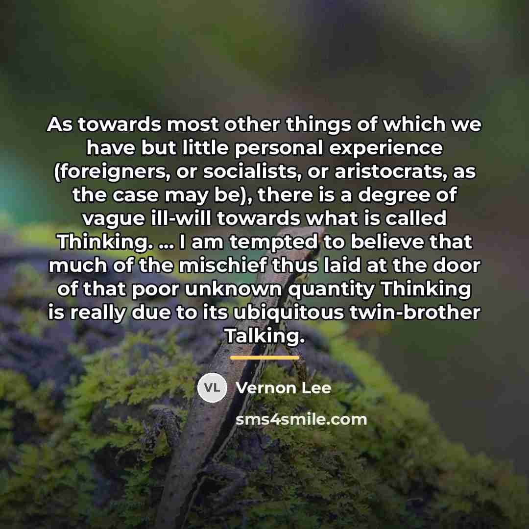 “As towards most other things of which we have but…” quote by Vernon Lee