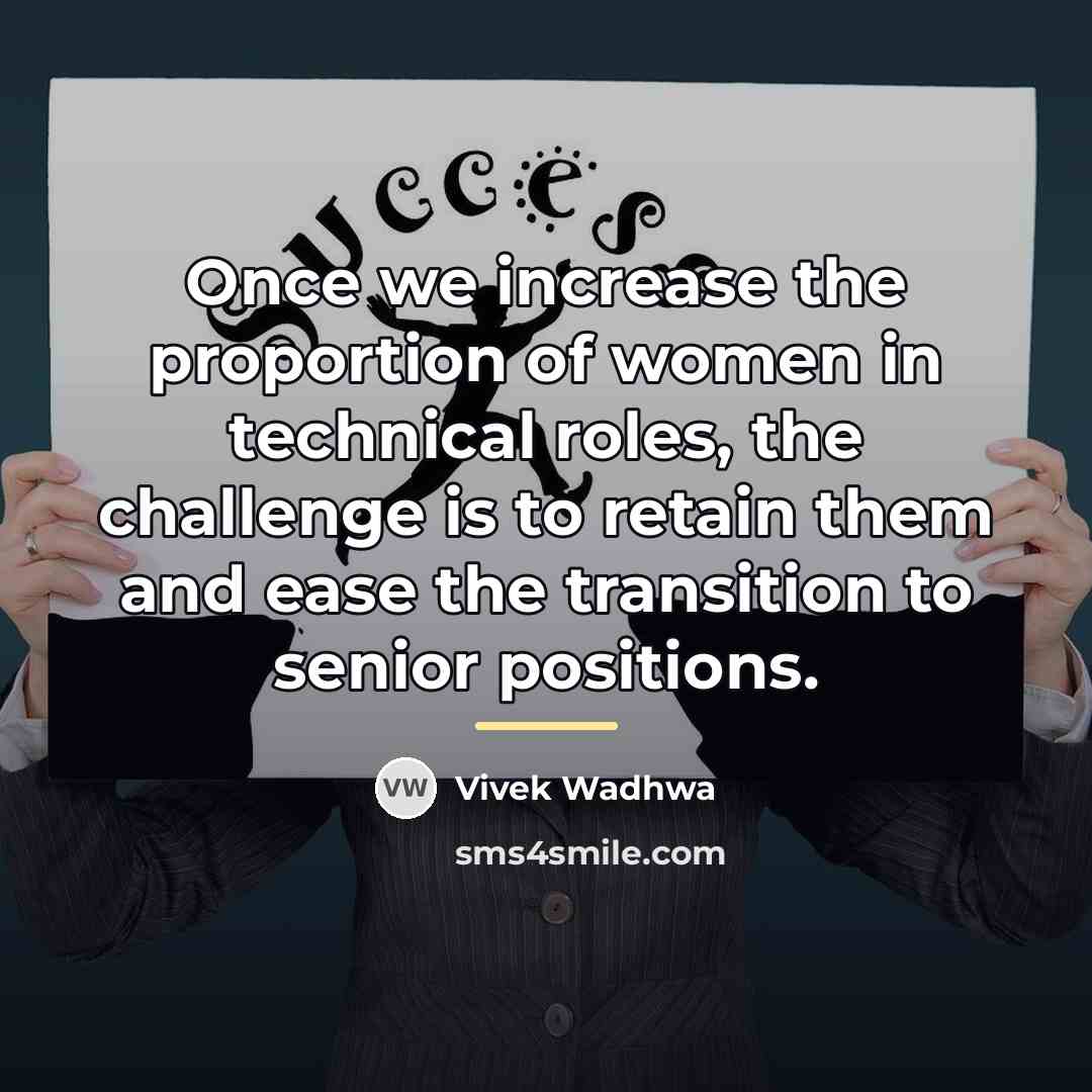 “Once we increase the proportion of women in technical roles,…” quote by Vivek Wadhwa
