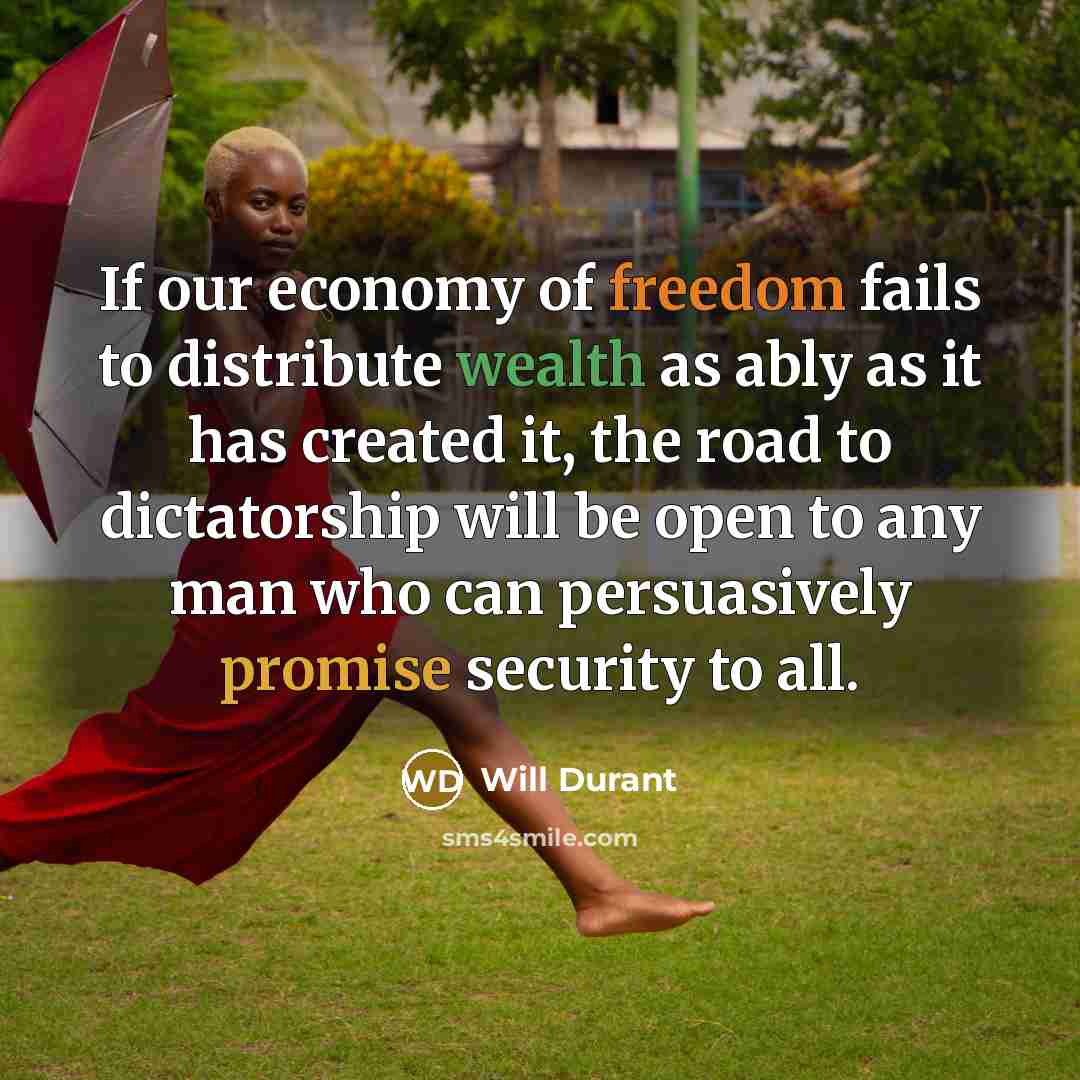 “If our economy of freedom fails to distribute wealth as…” quote by Will Durant