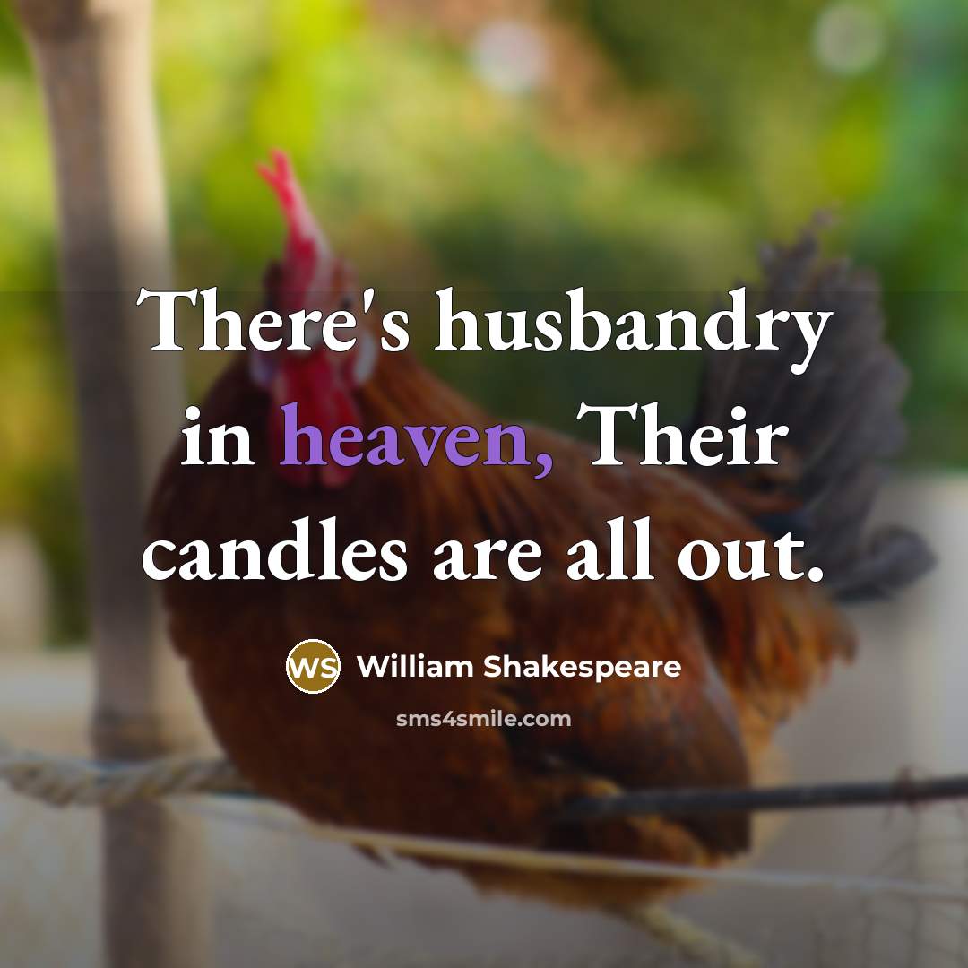 “There's husbandry in heaven, Their candles are all out.…” quote by William Shakespeare