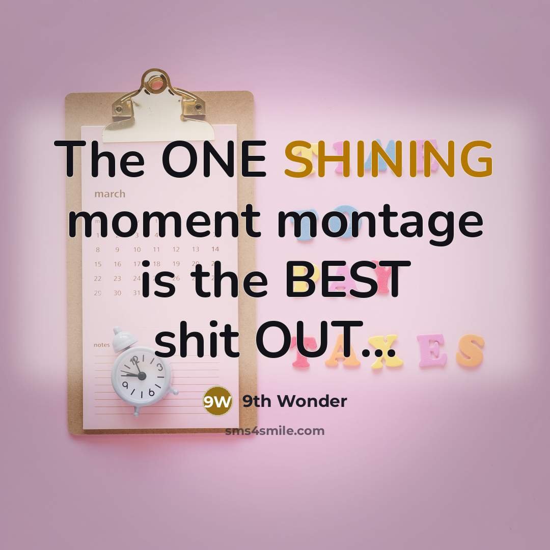 “The ONE SHINING moment montage is the BEST shit OUT....…” quote by 9th Wonder