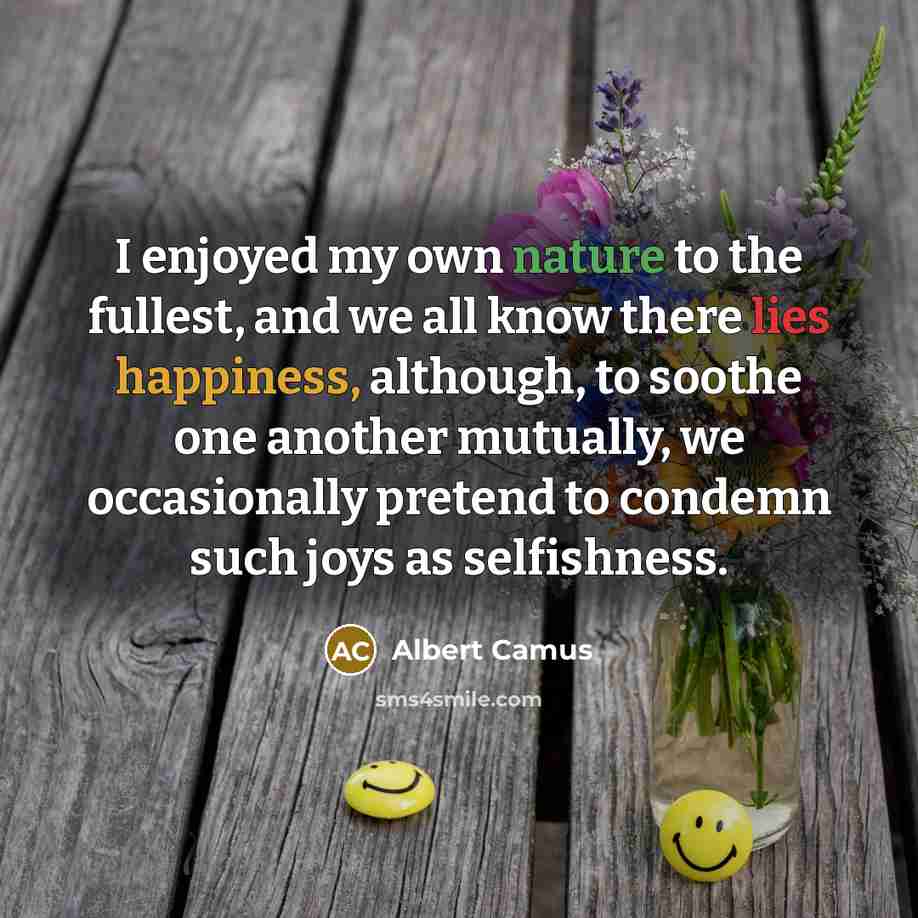 “I enjoyed my own nature to the fullest, and we…” quote by Albert Camus