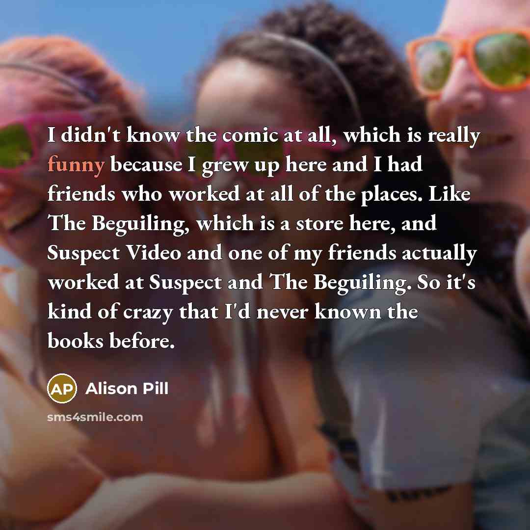 “I didn't know the comic at all, which is really…” quote by Alison Pill