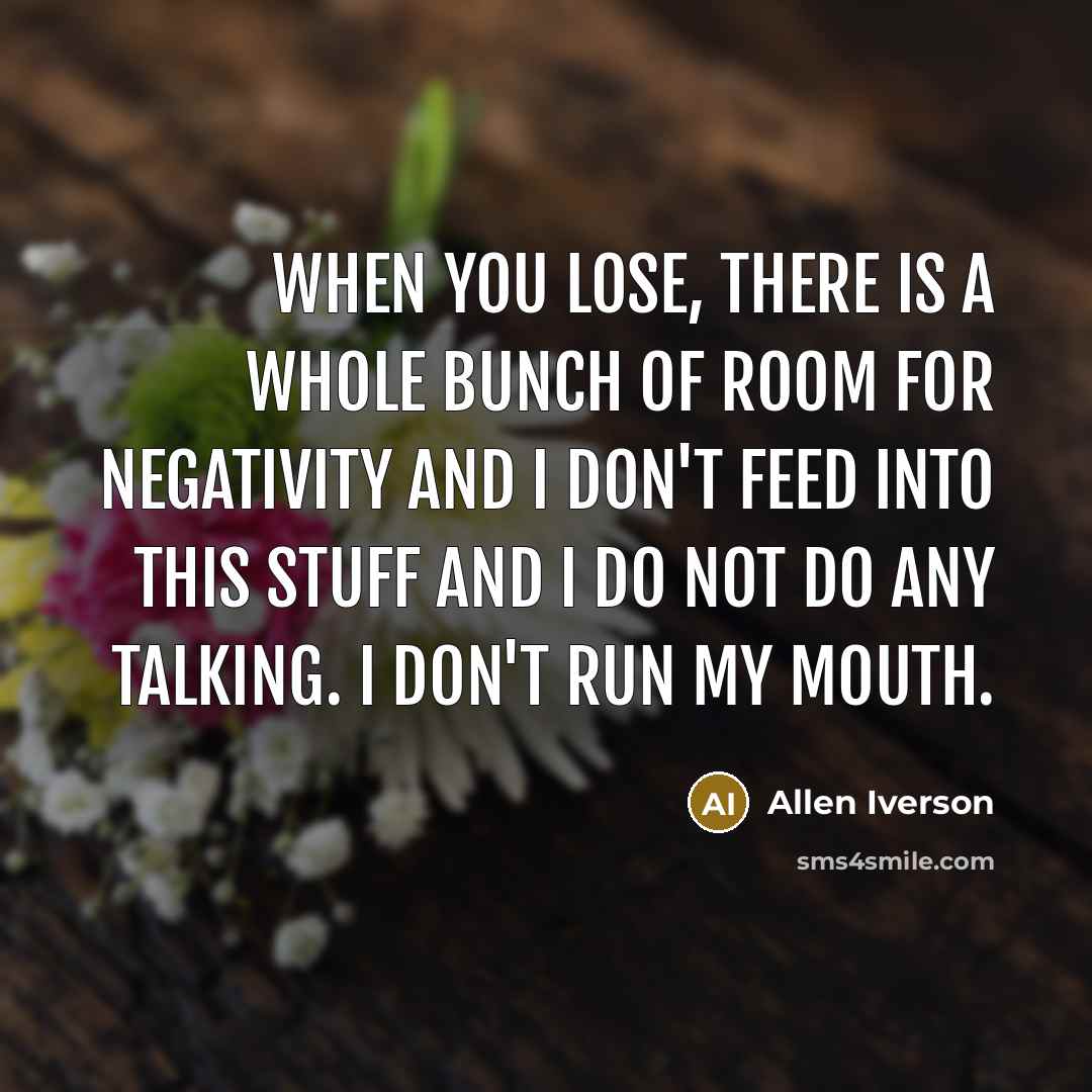 “When you lose, there is a whole bunch of room…” quote by Allen Iverson