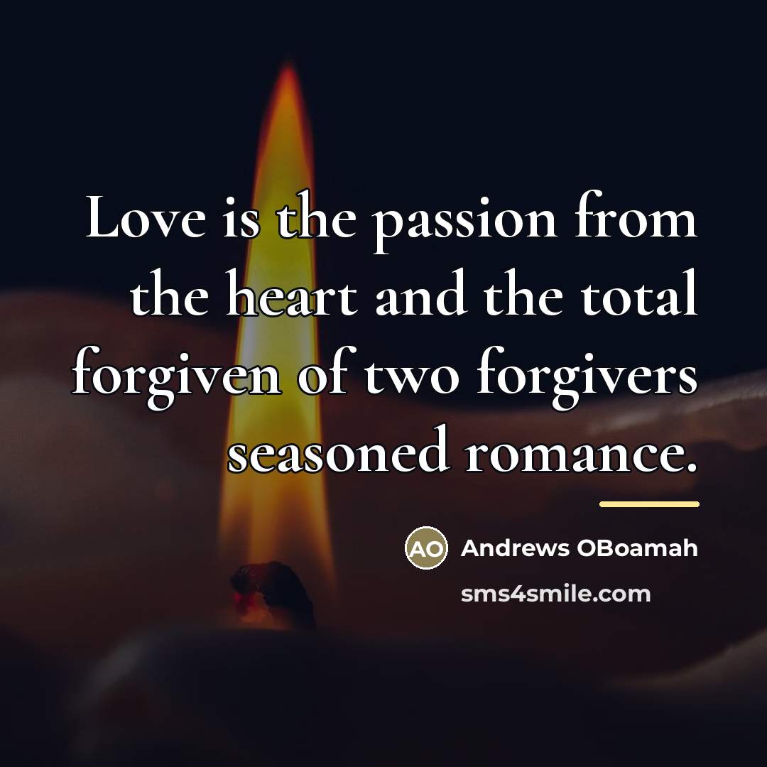 “Love is the passion from the heart and the total…” quote by Andrews OBoamah