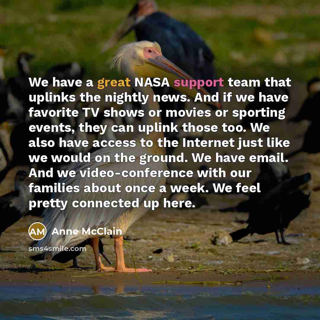 “We have a great NASA support team that uplinks the…” quote by Anne McClain