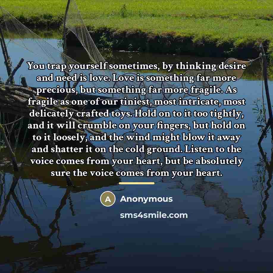 “You trap yourself sometimes, by thinking desire and need is…” quote by Anonymous