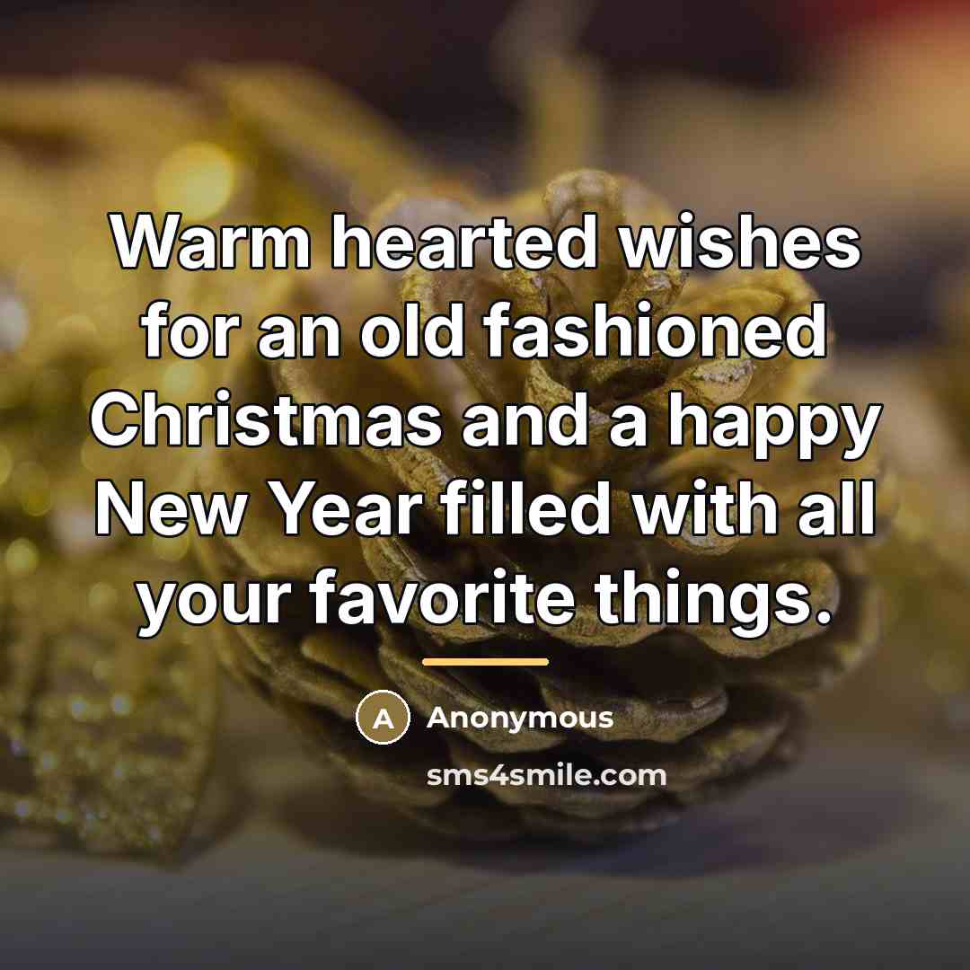 “Warm hearted wishes for an old fashioned Christmas and a…” quote by Anonymous