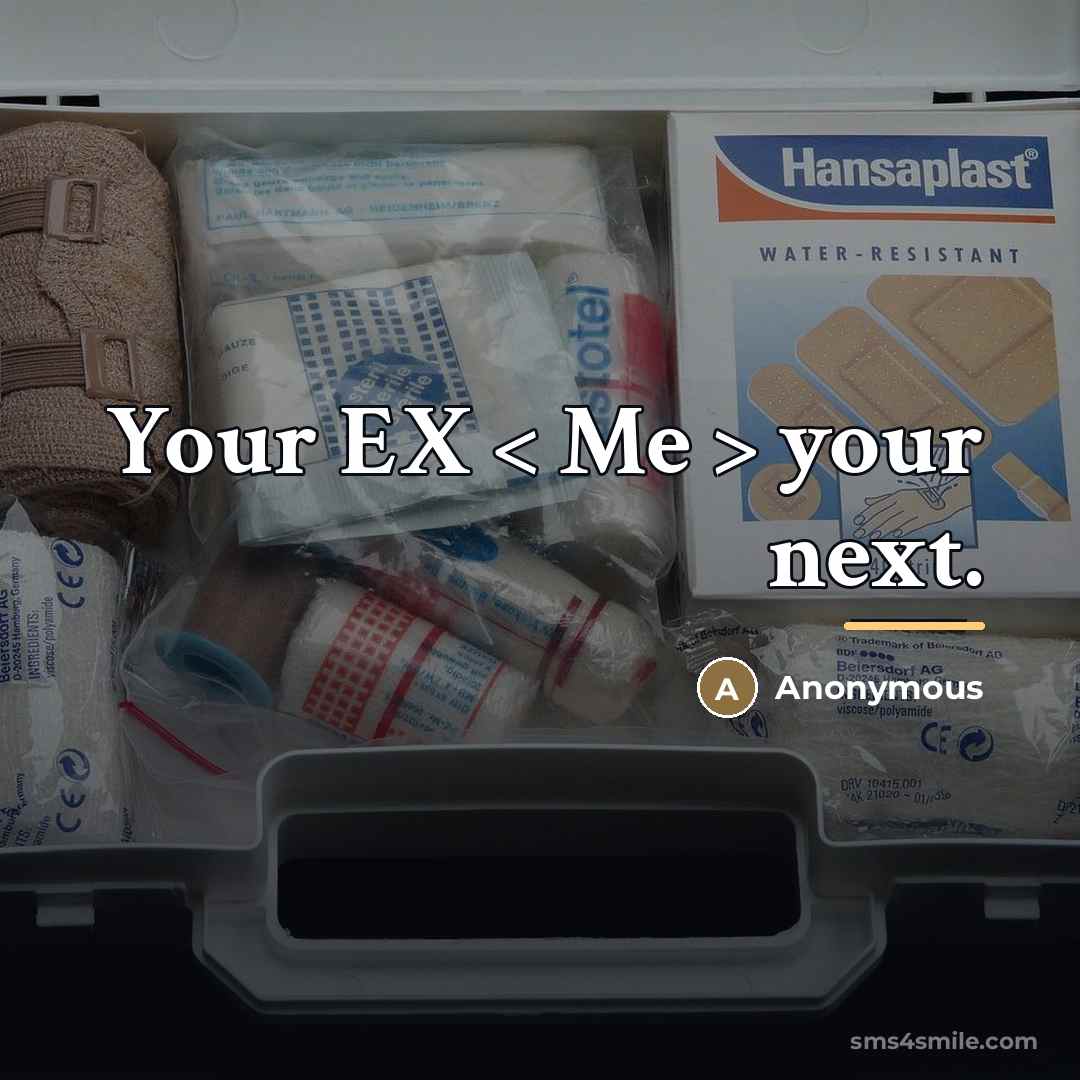 “Your EX < Me > your next.…” quote by Anonymous