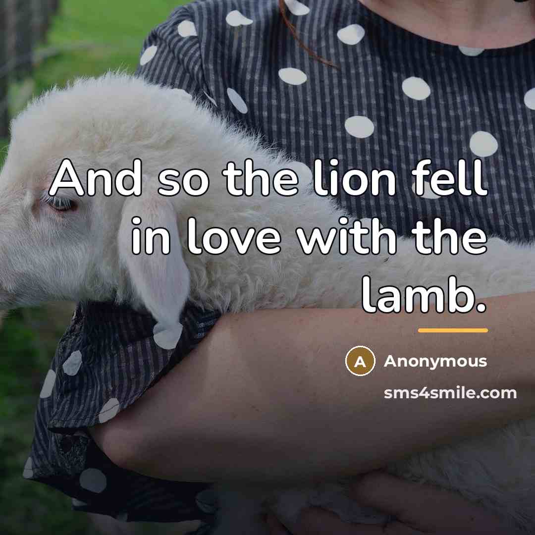 “And so the lion fell in love with the lamb.…” quote by Anonymous
