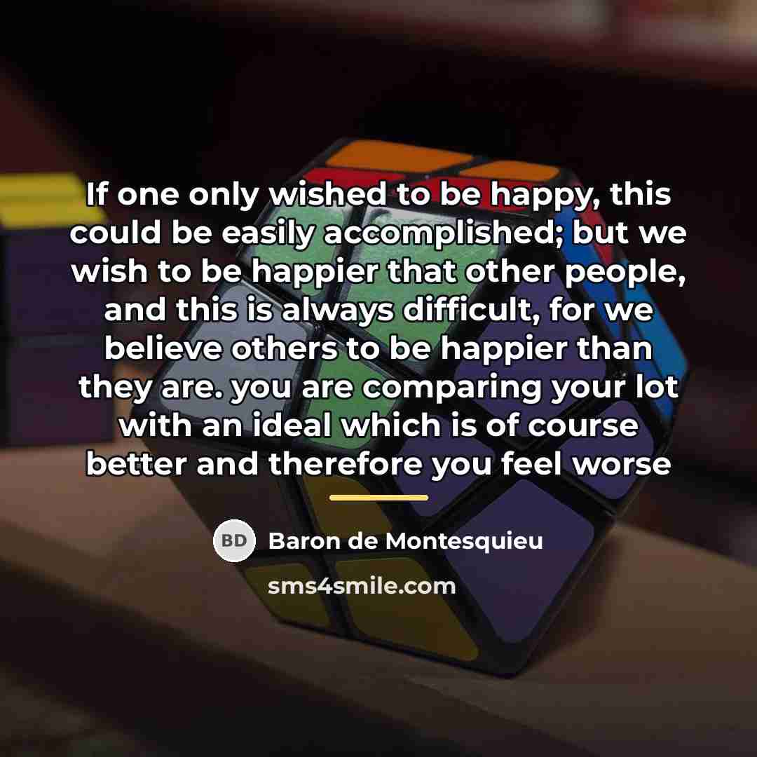 “If one only wished to be happy, this could be…” quote by Baron de Montesquieu