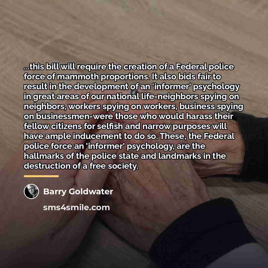 “...this bill will require the creation of a Federal police…” quote by Barry Goldwater