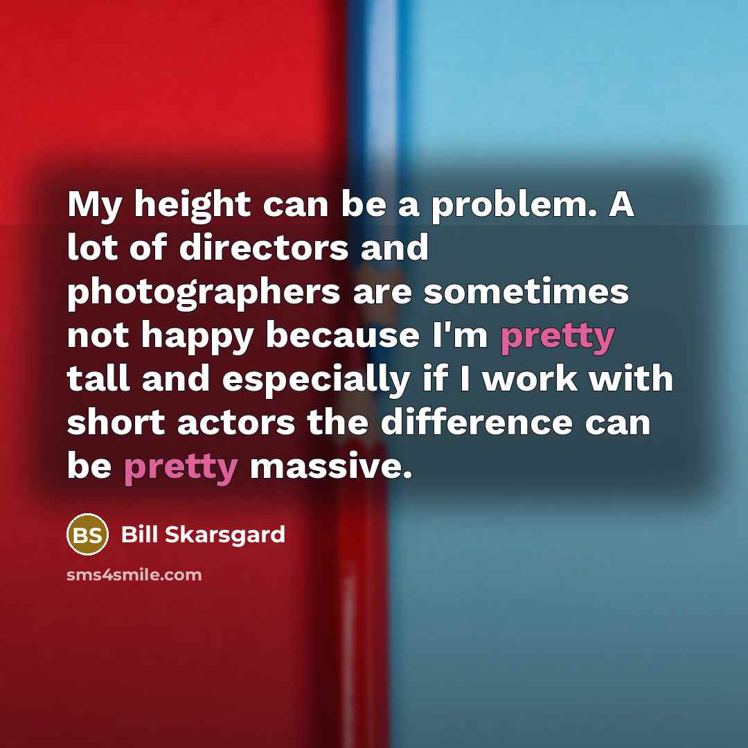 “My height can be a problem. A lot of directors…” quote by Bill Skarsgard