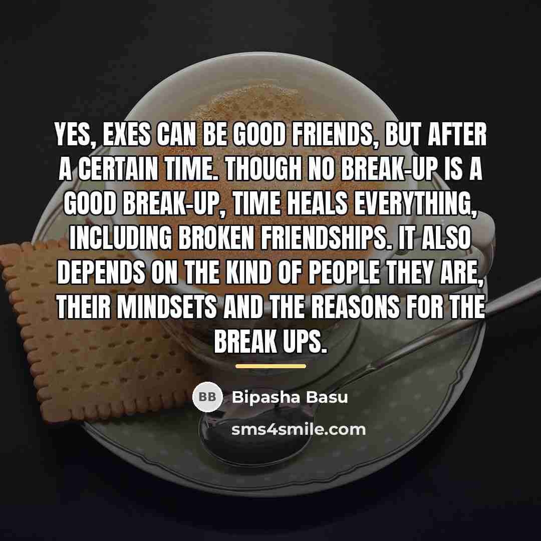 “Yes, exes can be good friends, but after a certain…” quote by Bipasha Basu