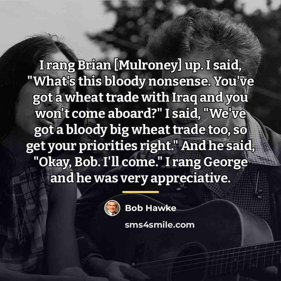 “I rang Brian [Mulroney] up. I said, "What's this bloody…” quote by Bob Hawke