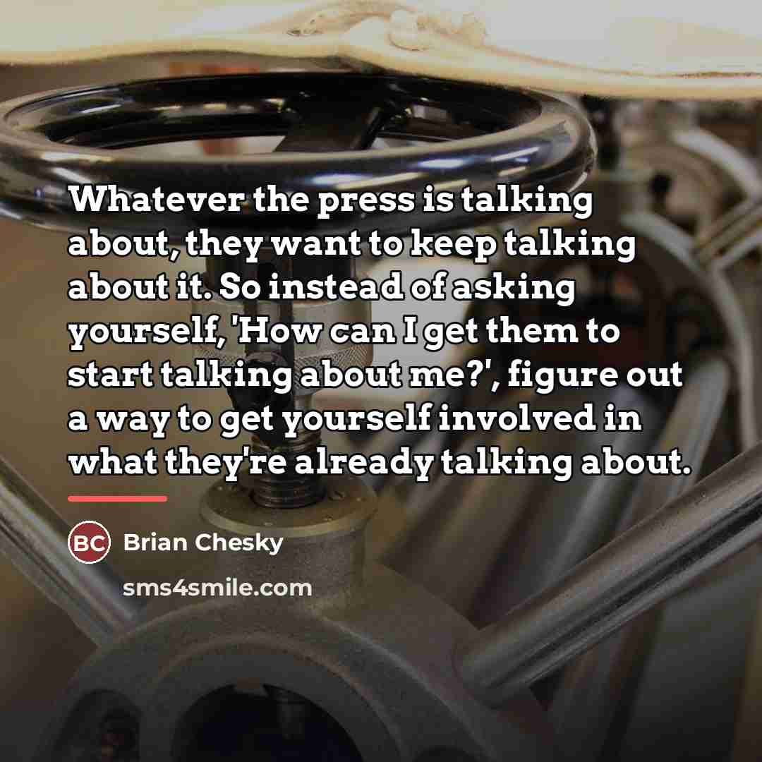 “Whatever the press is talking about, they want to keep…” quote by Brian Chesky