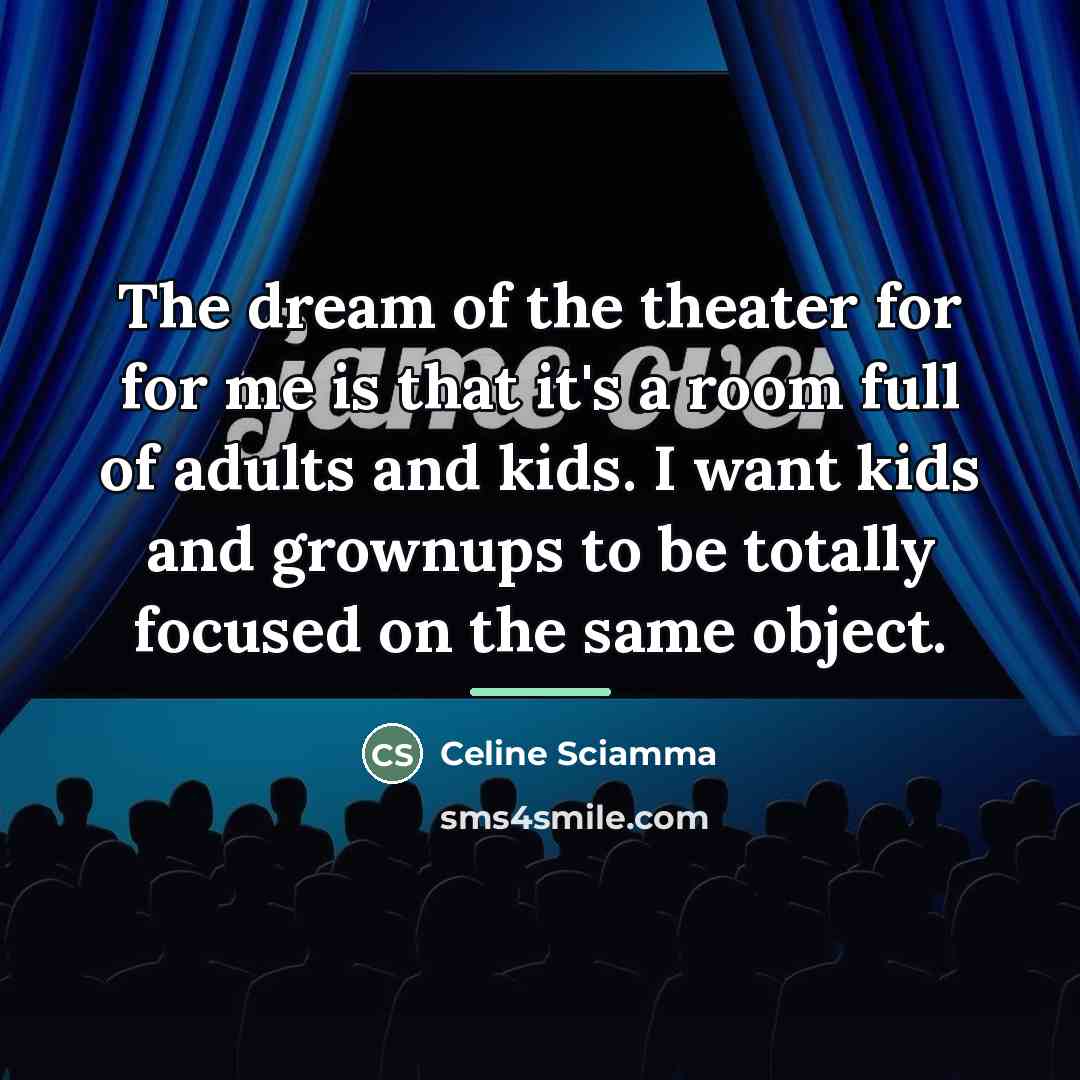 “The dream of the theater for for me is that…” quote by Celine Sciamma