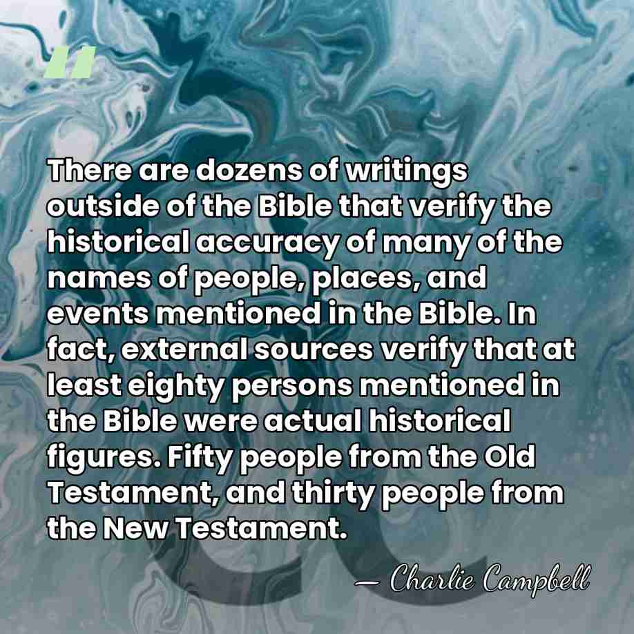 There are dozens of writings outside of the Bible that verify the&hellip; - Charlie Campbell
