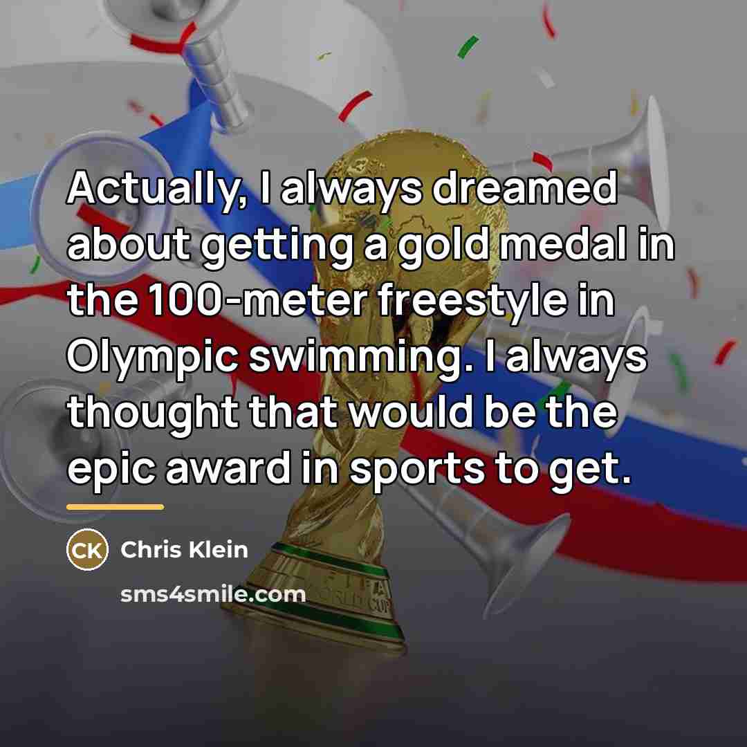“Actually, I always dreamed about getting a gold medal in…” quote by Chris Klein