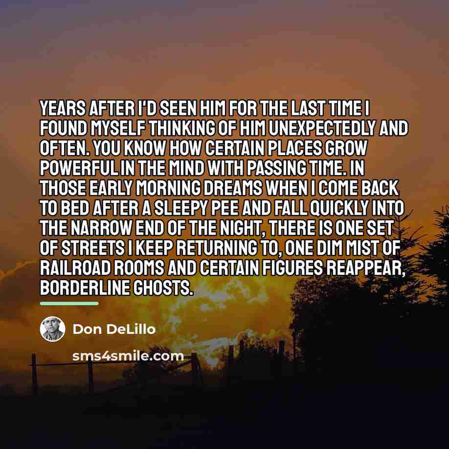 “Years after I'd seen him for the last time I…” quote by Don DeLillo