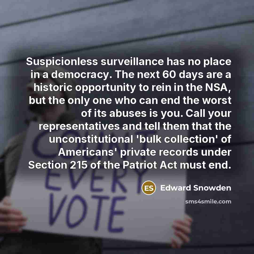 “Suspicionless surveillance has no place in a democracy. The next…” quote by Edward Snowden