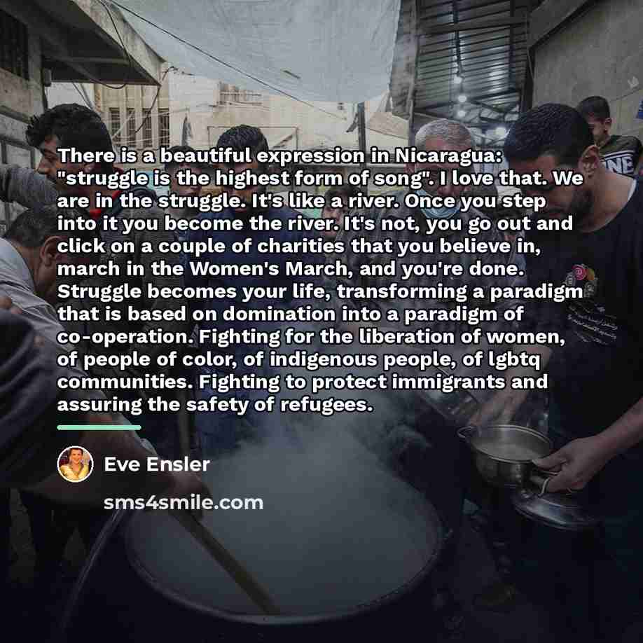 “There is a beautiful expression in Nicaragua: "struggle is the…” quote by Eve Ensler