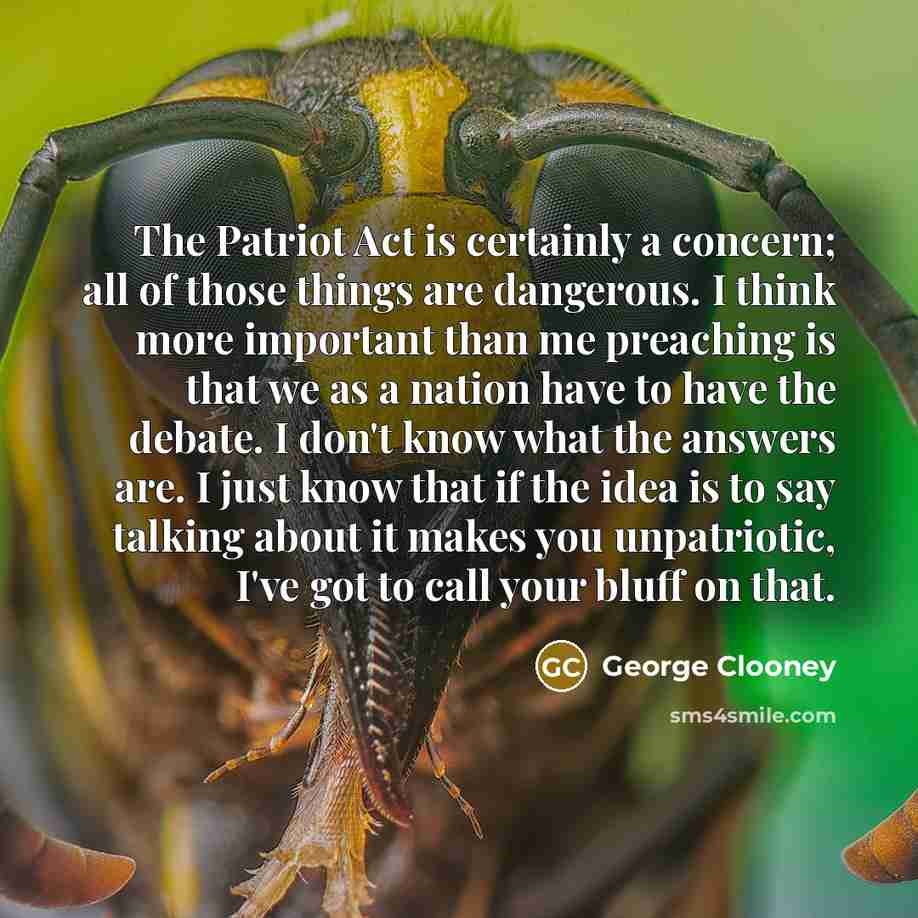 “The Patriot Act is certainly a concern; all of those…” quote by George Clooney