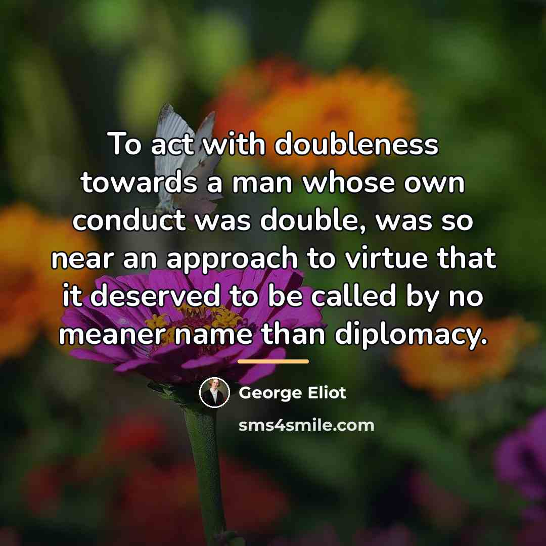“To act with doubleness towards a man whose own conduct…” quote by George Eliot
