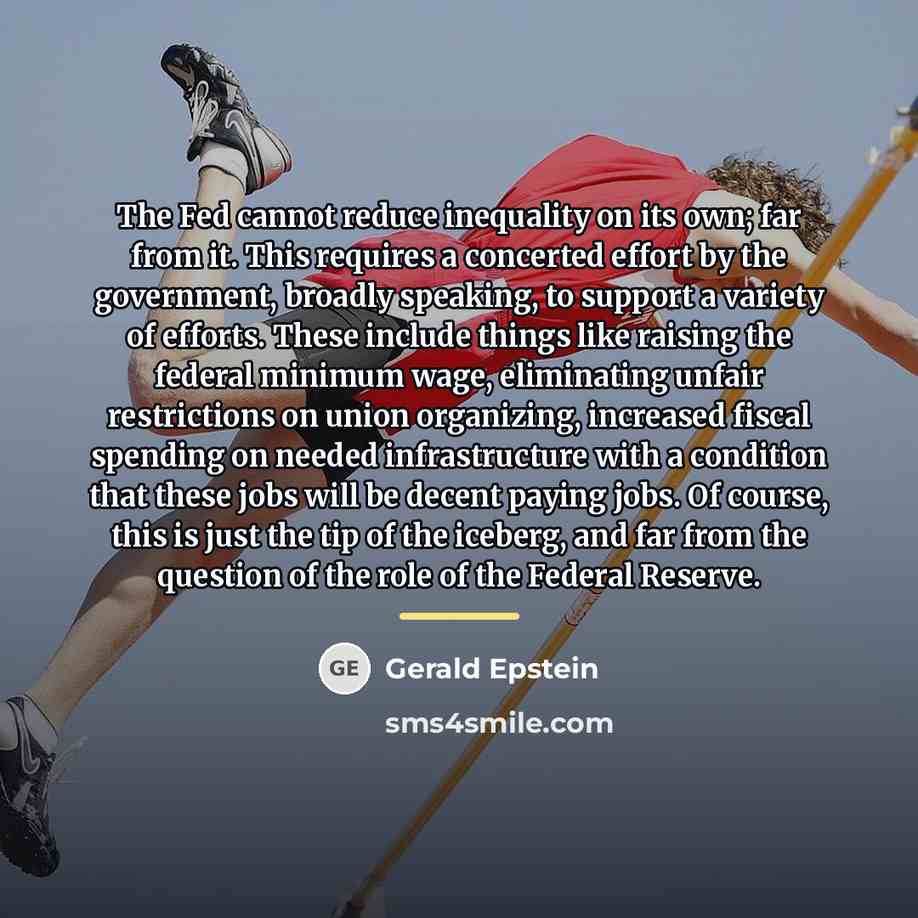 “The Fed cannot reduce inequality on its own; far from…” quote by Gerald Epstein