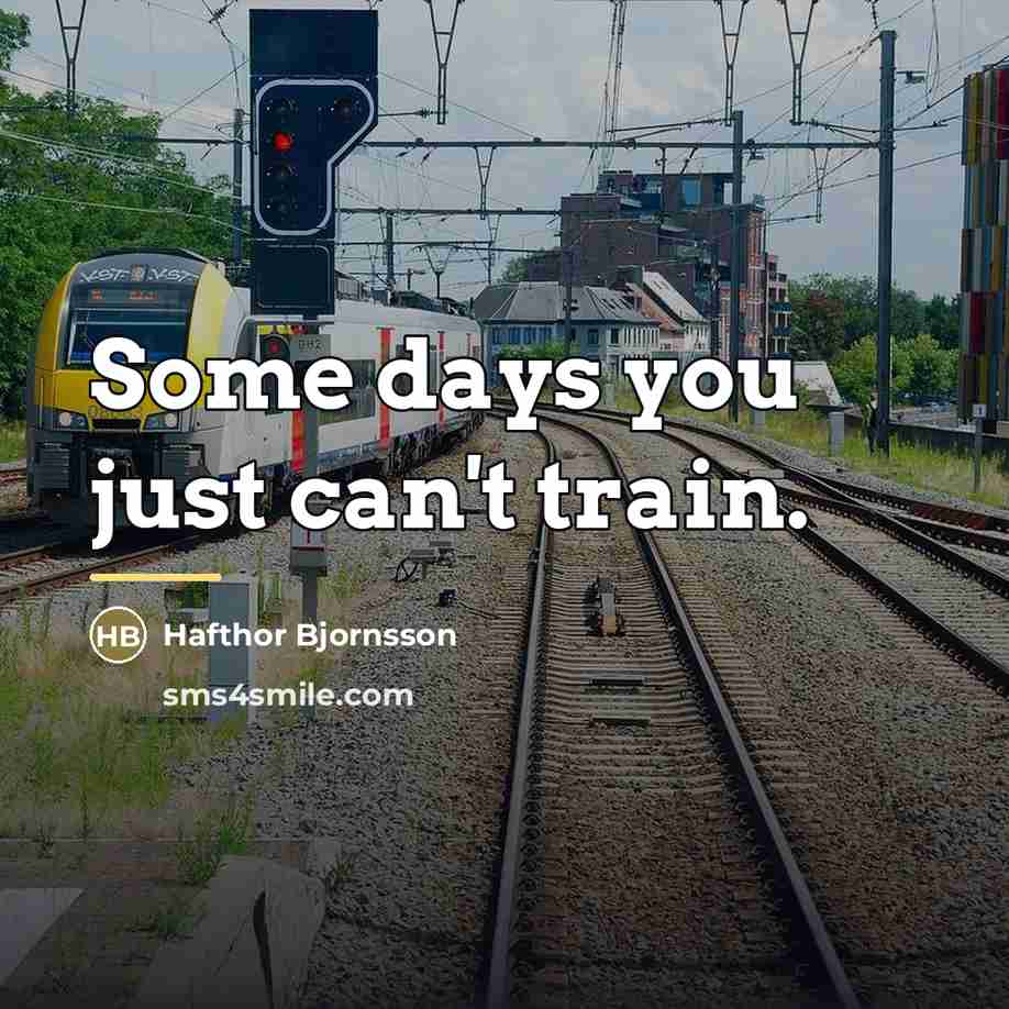 “Some days you just can't train.…” quote by Hafthor Bjornsson