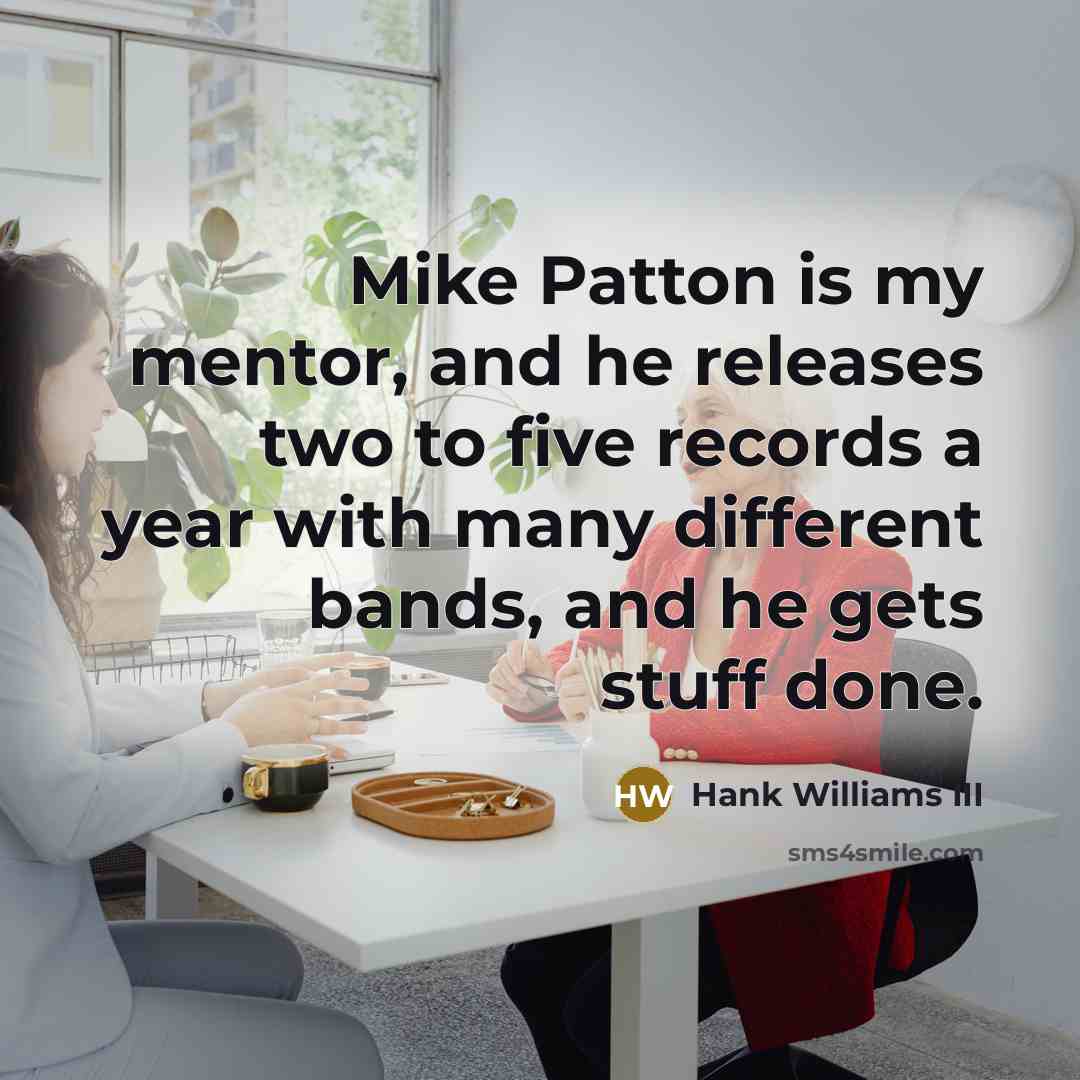 “Mike Patton is my mentor, and he releases two to…” quote by Hank Williams III