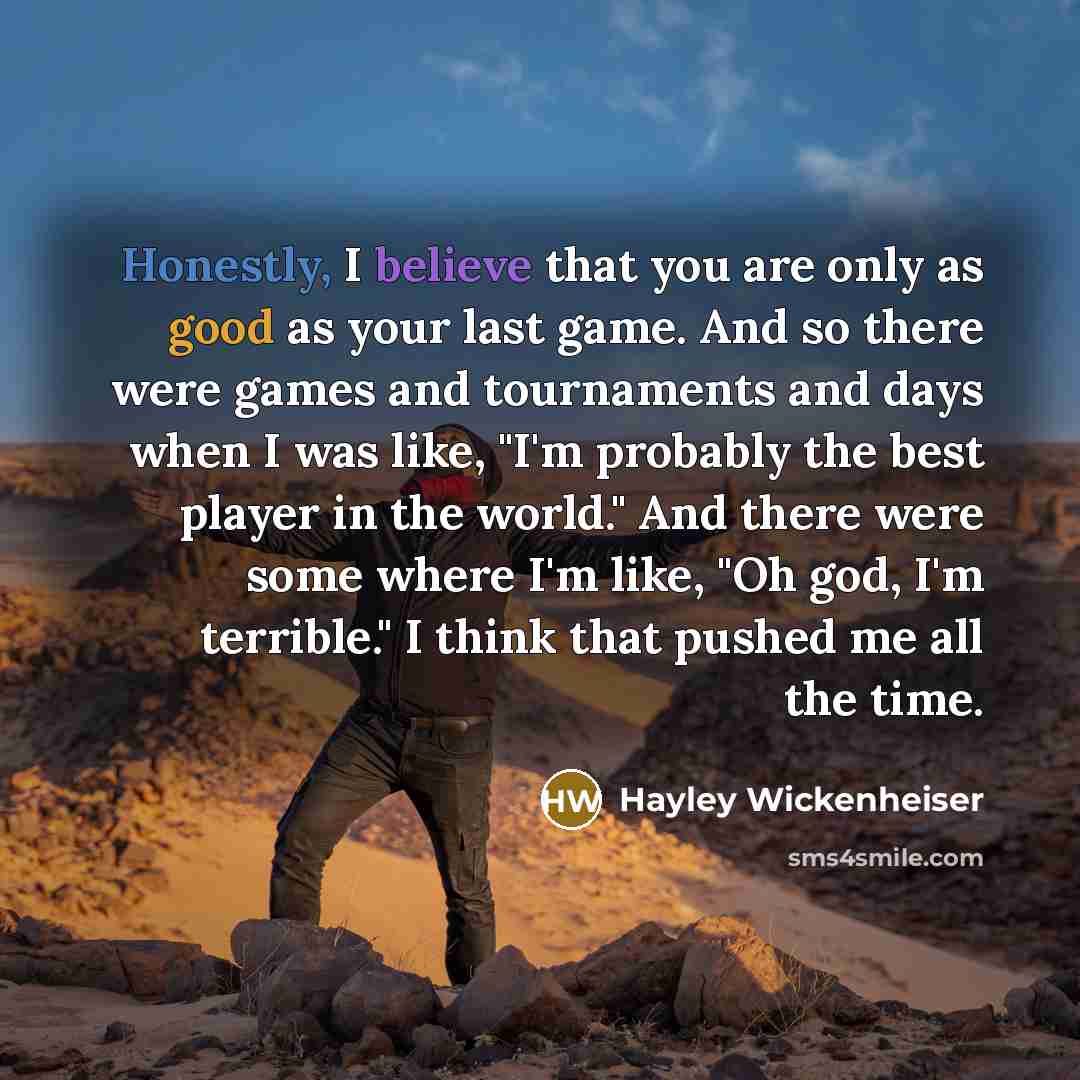 “Honestly, I believe that you are only as good as…” quote by Hayley Wickenheiser