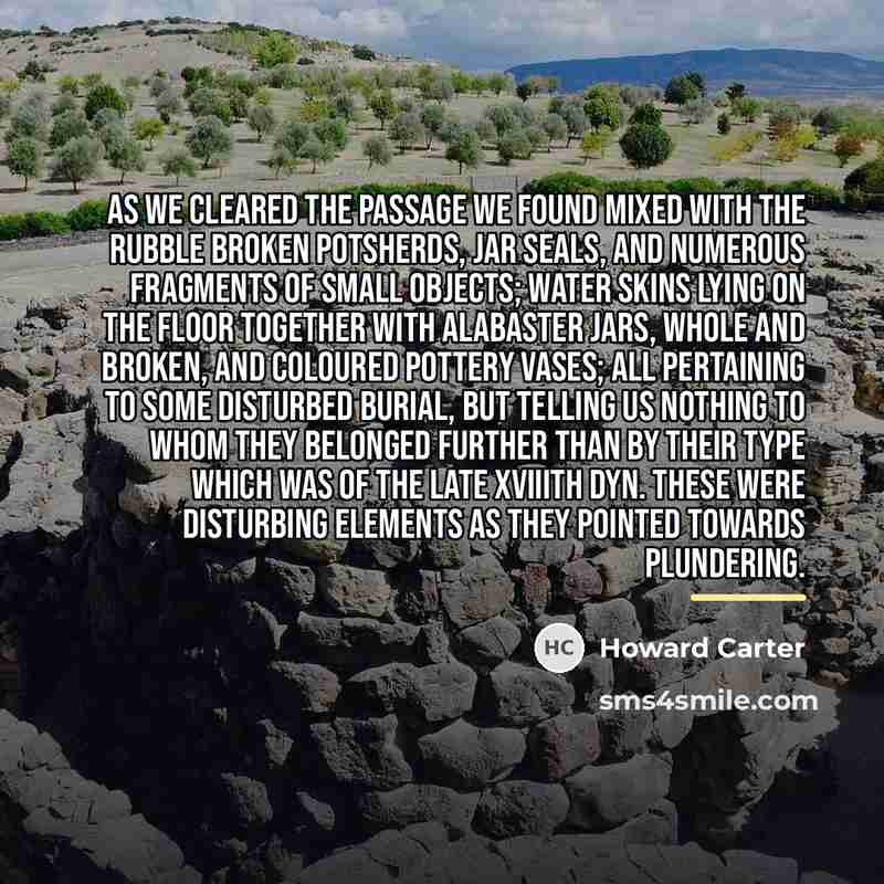 “As we cleared the passage we found mixed with the…” quote by Howard Carter