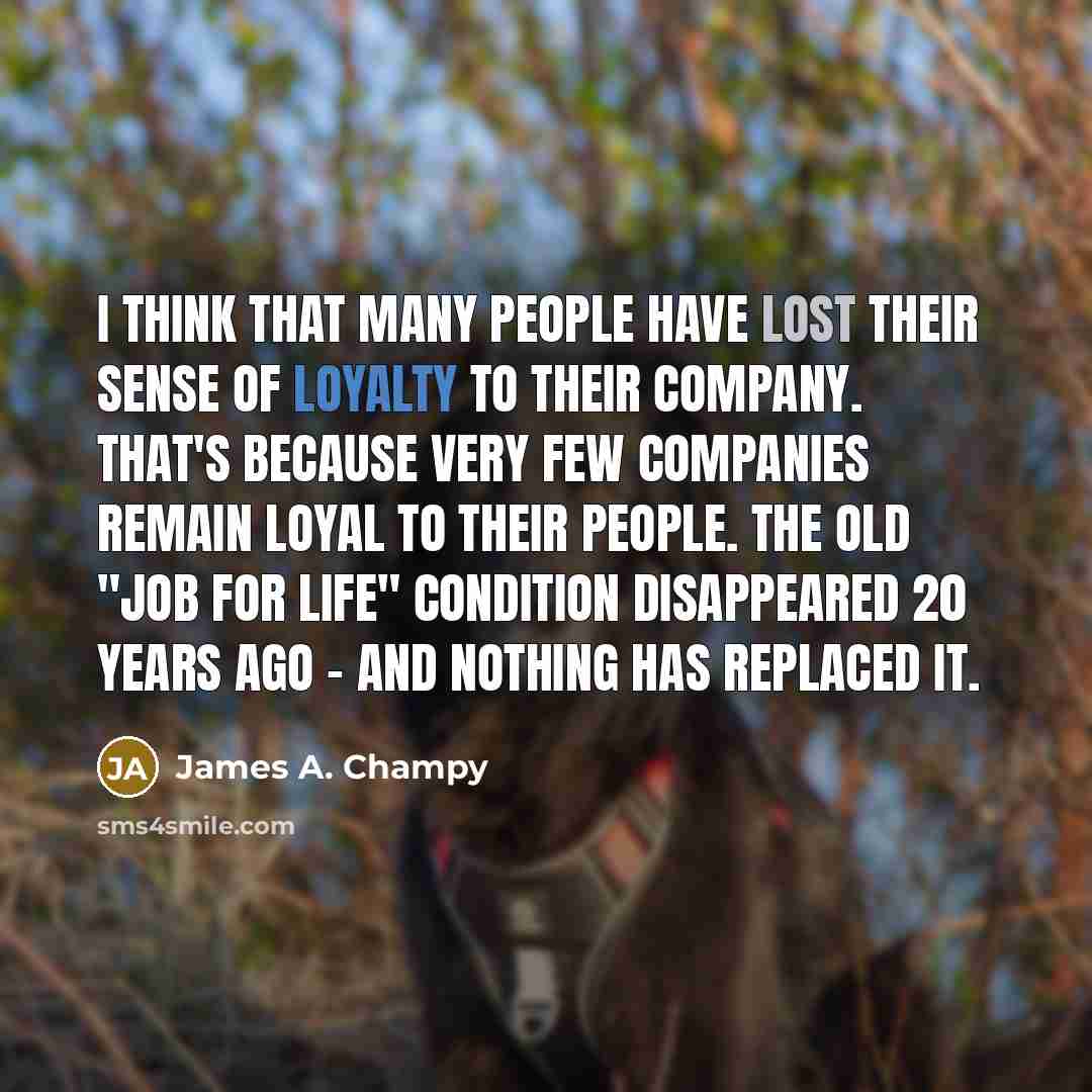 “I think that many people have lost their sense of…” quote by James A. Champy