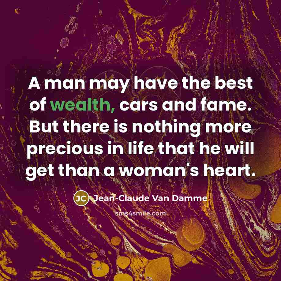 “A man may have the best of wealth, cars and…” quote by Jean-Claude Van Damme