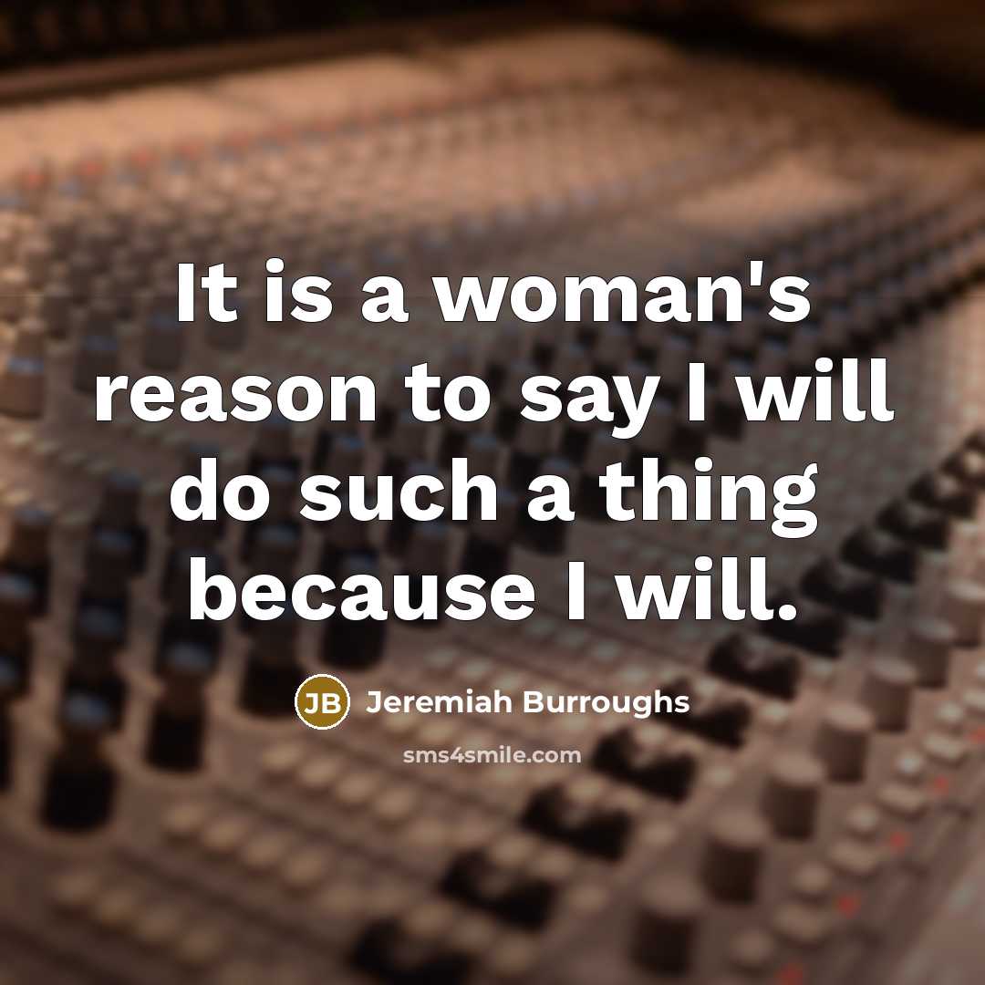 “It is a woman's reason to say I will do…” quote by Jeremiah Burroughs