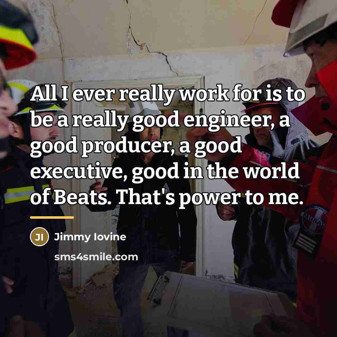 “All I ever really work for is to be a…” quote by Jimmy Iovine