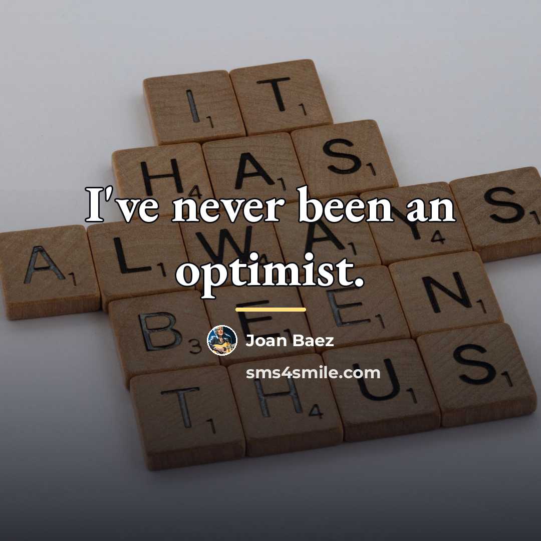 “I've never been an optimist.…” quote by Joan Baez