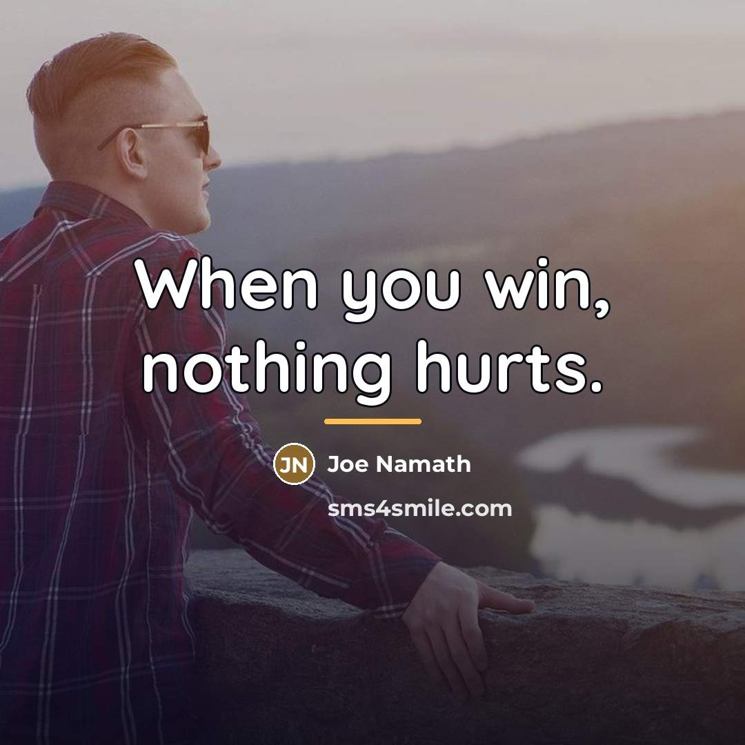 “When you win, nothing hurts.…” quote by Joe Namath