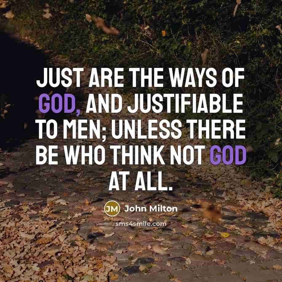 “Just are the ways of God, And justifiable to men;…” quote by John Milton