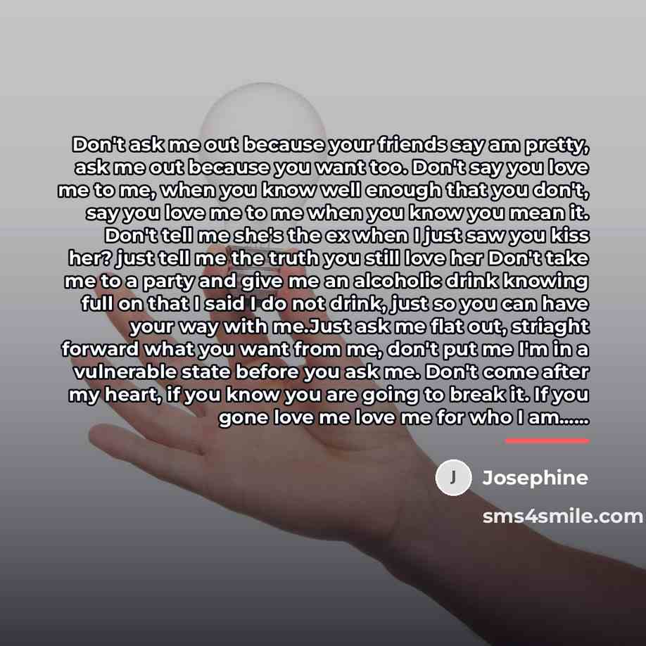 “Don't ask me out because your friends say am pretty,…” quote by Josephine