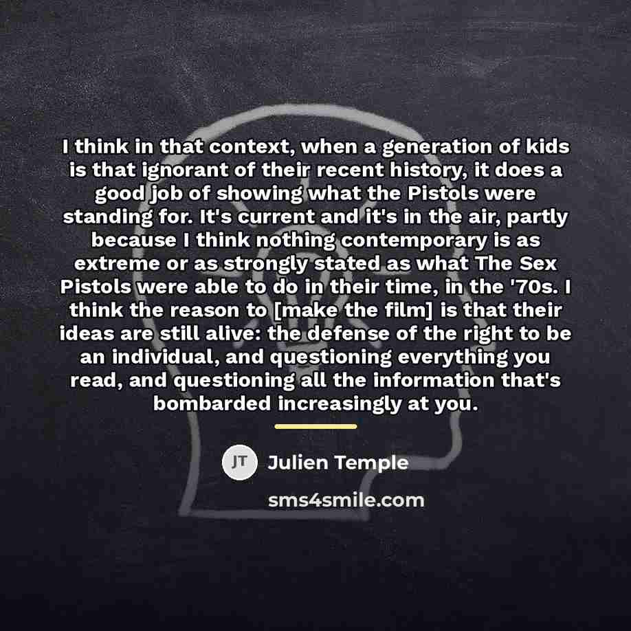 “I think in that context, when a generation of kids…” quote by Julien Temple