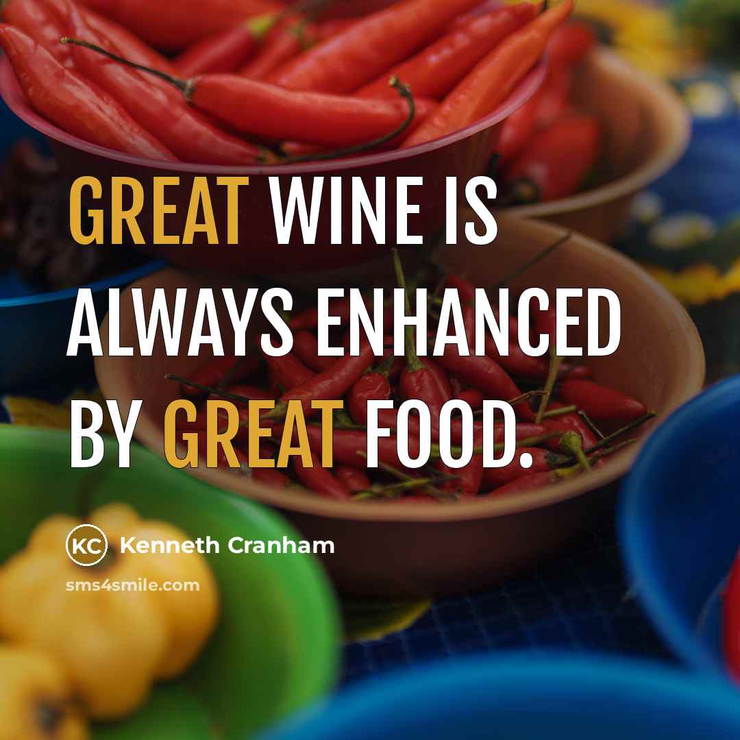 “Great wine is always enhanced by great food.…” quote by Kenneth Cranham