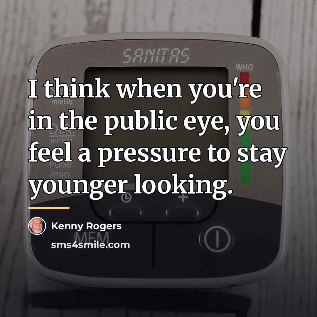 “I think when you're in the public eye, you feel…” quote by Kenny Rogers